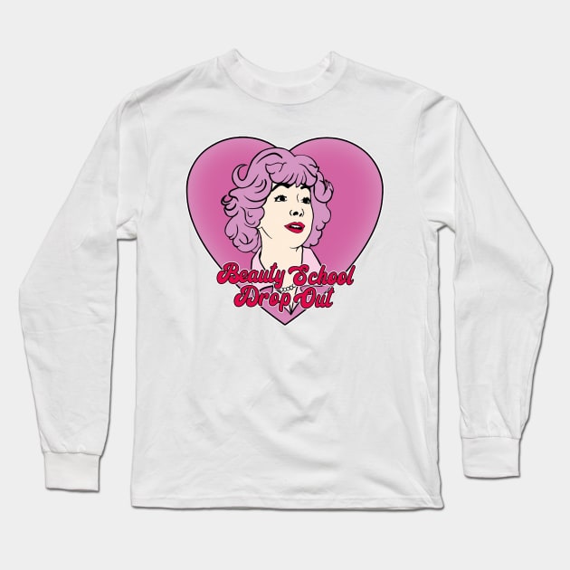 Beauty School Drop Out Long Sleeve T-Shirt by BiteYourGranny